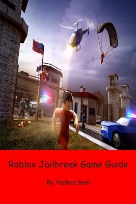 Roblox Jailbreak játékkalauz - Roblox Jailbreak Game Guide