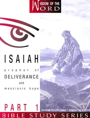 Isaiah 1. rész: A szabadítás és a messiási remény prófétája - Isaiah Part 1: Prophet of Deliverance and Messianic Hope