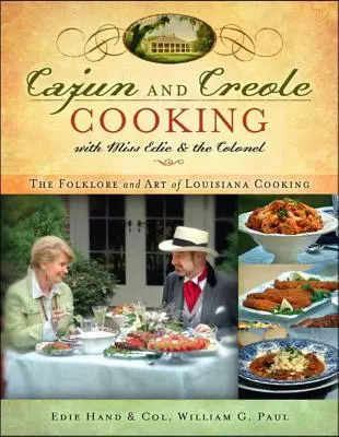 Cajun és kreol konyha Miss Edie-vel és az ezredessel: A louisianai főzés folklórja és művészete - Cajun and Creole Cooking with Miss Edie and the Colonel: The Folklore and Art of Louisiana Cooking