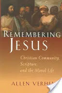 Emlékezés Jézusra: A keresztény közösség, a Szentírás és az erkölcsi élet - Remembering Jesus: Christian Community, Scripture, and the Moral Life