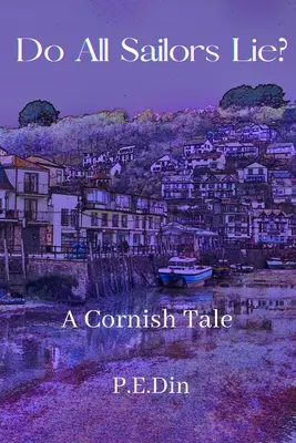 Do All Sailors Lie? A Cornish Tale - Do All Sailors Lie?: A Cornish Tale