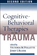 Kognitív-viselkedésterápiák a trauma kezelésére, második kiadás - Cognitive-Behavioral Therapies for Trauma, Second Edition