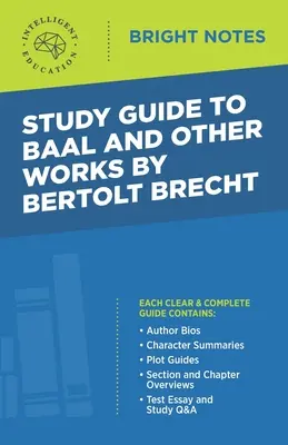 Tanulmányi útmutató Bertolt Brecht Baal és más műveihez - Study Guide to Baal and Other Works by Bertolt Brecht