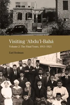 Látogatás 'Abdu'l-Bah-nál, 2. kötet: Az utolsó évek, 1913-1921 - Visiting 'Abdu'l-Bah, Volume 2: The Final Years, 1913-1921