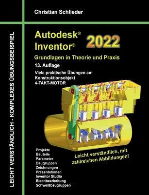 Autodesk Inventor 2022 - Alapok elméletben és gyakorlatban: Sok gyakorlati feladat a tervezési tárgy 4 ütemű motorral kapcsolatban - Autodesk Inventor 2022 - Grundlagen in Theorie und Praxis: Viele praktische bungen am Konstruktionsobjekt 4-Takt-Motor