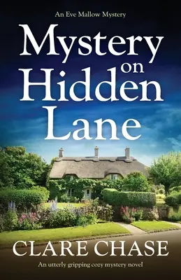 Rejtély a Rejtett úton: Egy teljesen lebilincselően izgalmas, hangulatos rejtélyes regény - Mystery on Hidden Lane: An utterly gripping cozy mystery novel