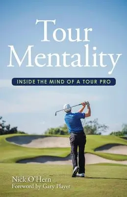 Tour mentalitás: Egy Tour Pro elméjében - Tour Mentality: Inside the Mind of a Tour Pro