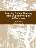 Kritikai gondolkodás tanulása logikai alapelvekből: A Workbook - Learning Critical Thinking From Logical Principles: A Workbook