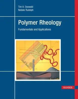 Polimerek reológiája: Alapelvek és alkalmazások - Polymer Rheology: Fundamentals and Applications