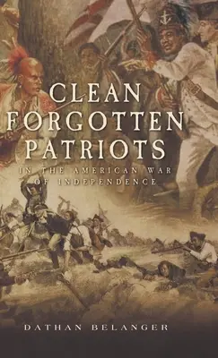 Tiszta elfeledett hazafiak: Az amerikai függetlenségi háborúban - Clean Forgotten Patriots: In the American War of Independence