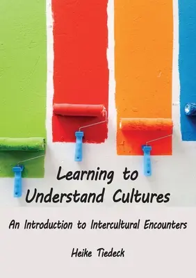 A kultúrák megértésének tanulása: Bevezetés a kultúrák közötti találkozásokba - Learning to Understand Cultures: An Introduction to Intercultural Encounters