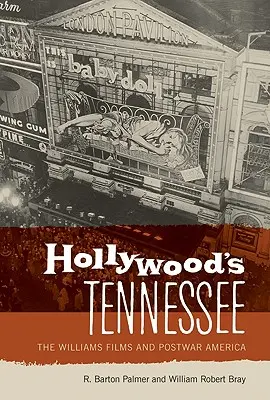 Hollywood Tennessee-je: A Williams-filmek és a háború utáni Amerika - Hollywood's Tennessee: The Williams Films and Postwar America