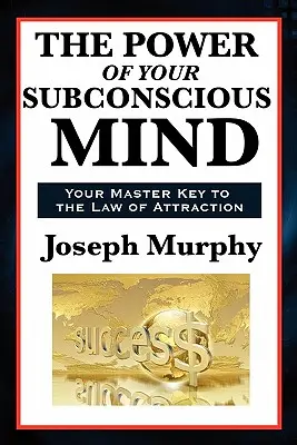 A tudatalatti ereje - The Power of Your Subconscious Mind