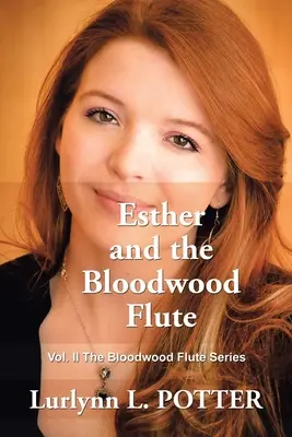 Eszter és a Vérfa fuvola: A Vérfa Fuvola sorozat 2. kötete - Esther and the Bloodwood Flute: Vol. 2 the Bloodwood Flute Series