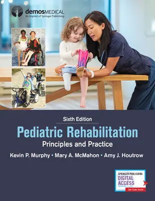 Gyermekgyógyászati rehabilitáció: Elvek és gyakorlat - Pediatric Rehabilitation: Principles and Practice