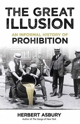 A nagy illúzió: A szesztilalom nem hivatalos története - The Great Illusion: An Informal History of Prohibition