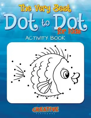 A legjobb pöttyös játékok kisgyerekeknek Tevékenységi könyv - The Best Dot to Dot Games for Little Children Activity Book