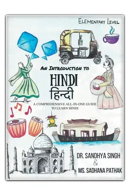 Bevezetés a hindi nyelvbe (alapszintű): Átfogó, mindenre kiterjedő útmutató a hindi nyelvtanuláshoz - An Introduction to Hindi (Elementary Level): A Comprehensive All-In-One Guide to Learn Hindi