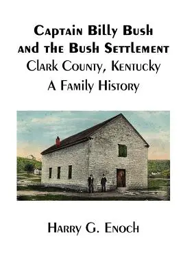 Billy Bush kapitány és a Bush-település, Clark megye, Kentucky, Családtörténet - Captain Billy Bush and the Bush Settlement, Clark County, Kentucky, A Family History