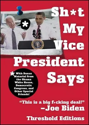 Sh*t My Vice President Says - Sh*t My Vice-President Says