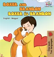 Boxer és Brandon (angol nyelvű magyar gyerekkönyv): Magyar gyerekkönyv - Boxer and Brandon (English Hungarian children's book): Hungarian Kids Book