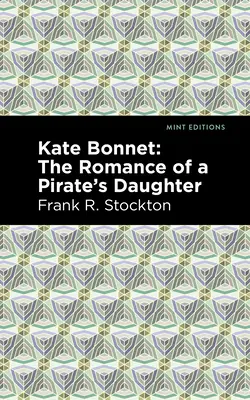 Kate Bonnet: Egy kalóz lányának románca - Kate Bonnet: The Romance of a Pirate's Daughter