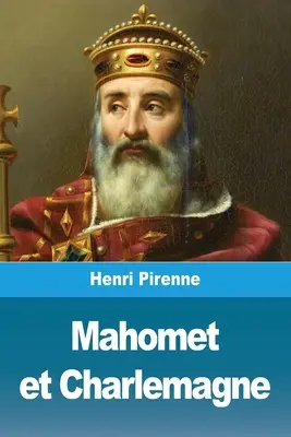 Mahomet és Nagy Károly - Mahomet et Charlemagne