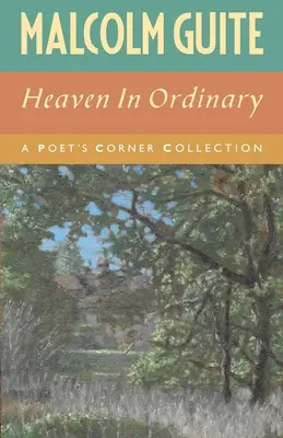 Mennyország a hétköznapokban: A Poet's Corner Collection - Heaven in Ordinary: A Poet's Corner Collection