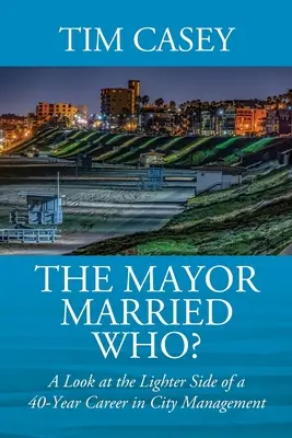 A polgármester kit vett feleségül? Egy 40 éves városvezetői pályafutás könnyebbik oldala - The Mayor Married Who? A Look at the Lighter Side of a 40-Year Career in City Management
