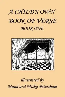 Egy gyermek saját verseskönyve, első könyv (Yesterday's Classics) - A Child's Own Book of Verse, Book One (Yesterday's Classics)