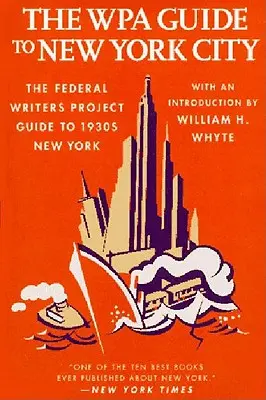 A Wpa New York-i útikalauz: The Federal Writers' Project Guide to 1930's New York: The Federal Writers' Project Guide to 1930's New York - The Wpa Guide to New York City: The Federal Writers' Project Guide to 1930's New York