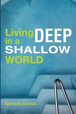 Mélyen élni egy sekély világban - Living Deep in a Shallow World