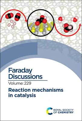 Reakciómechanizmusok a katalízisben: Faraday megbeszélés 229 - Reaction Mechanisms in Catalysis: Faraday Discussion 229