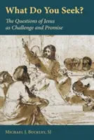 Mit keresel? Jézus kérdései mint kihívás és ígéret - What Do You Seek?: The Questions of Jesus as Challenge and Promise