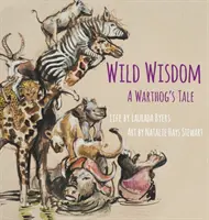 Vad bölcsesség: Egy varacskos disznó története - Wild Wisdom: A Warthog's Tale