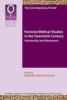 Feminista bibliatanulmányok a huszadik században: Tudomány és mozgalom - Feminist Biblical Studies in the Twentieth Century: Scholarship and Movement