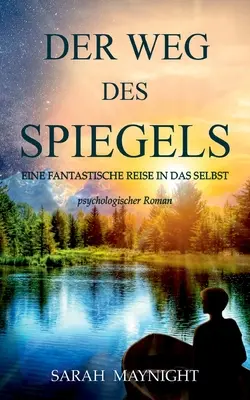 Der Weg des Spiegels: Eine fantastische Reise in das Selbst