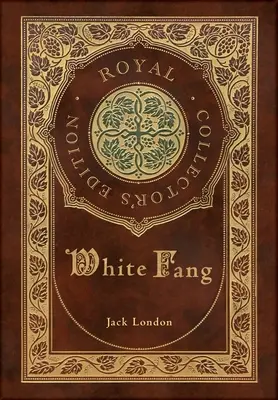 Fehér agyar (Royal Collector's Edition) (tokkal, laminált keményfedeles borítóval) - White Fang (Royal Collector's Edition) (Case Laminate Hardcover with Jacket)