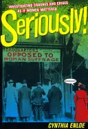 Komolyan! Összeomlások és válságok vizsgálata, mintha a nők számítanának - Seriously!: Investigating Crashes and Crises as If Women Mattered