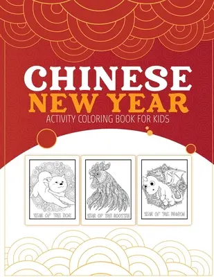 Čínský nový rok Omalovánky pro děti: 2021 Rok vola - pro mladistvé - Kniha aktivit pro děti - věk 3-10 let - Jarní festival - Chinese New Year Activity Coloring Book For Kids: 2021 Year of the Ox - Juvenile - Activity Book For Kids - Ages 3-10 - Spring Festival