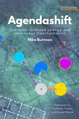 Agendaváltás: Eredményorientált változás és folyamatos átalakulás (2. kiadás) - Agendashift: Outcome-oriented change and continuous transformation (2nd Edition)