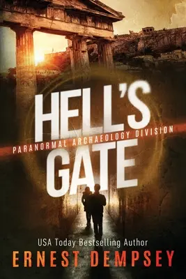 A pokol kapuja: A Paranormal Archaeology Division Thriller - Hell's Gate: A Paranormal Archaeology Division Thriller