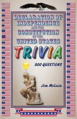 A Függetlenségi Nyilatkozat és az Egyesült Államok Alkotmánya Trivia - Declaration of Independence and the Constitution of the United States Trivia