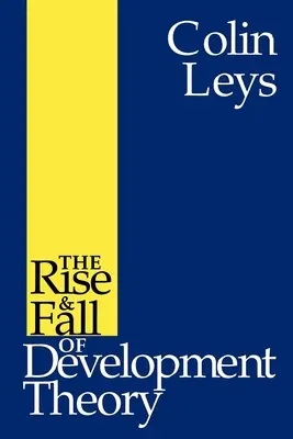 A fejlődéselmélet felemelkedése és bukása - The Rise and Fall of Development Theory