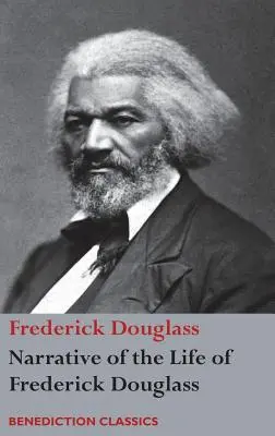 Narrative of the Life of Frederick Douglass, An American Slave: Saját maga írta - Narrative of the Life of Frederick Douglass, An American Slave: Written by Himself