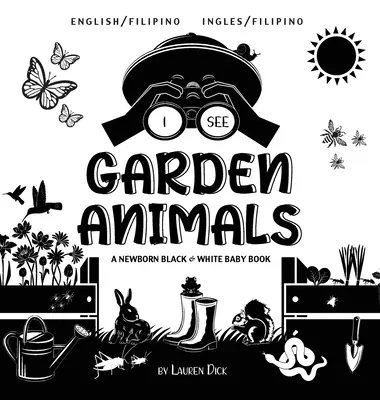 I See Garden Animals: Kétnyelvű (angol / filippínó) (Ingles / filippínó) A Newborn Black & White Baby Book - I See Garden Animals: Bilingual (English / Filipino) (Ingles / Filipino) A Newborn Black & White Baby Book