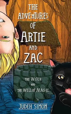 Artie és Zac kalandjai: A boszorkány és a varázskút - The Adventures of Artie and Zac: The Witch and the Well of Magic