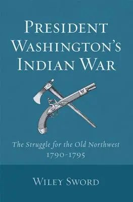 Washington elnök indiánháborúja - President Washington's Indian War