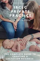 Laktációs magánpraxis: A kezdetektől az erősségig - Lactation Private Practice: From Start to Strong