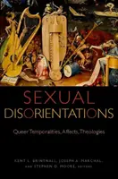 Szexuális dezorientációk: Queer időbeliségek, affektusok, teológiák - Sexual Disorientations: Queer Temporalities, Affects, Theologies